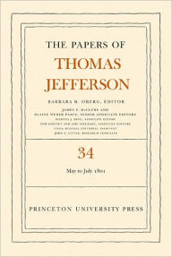 The Papers of Thomas Jefferson, Volume 34: 1 May to 31 July 1801 - Thomas Jefferson