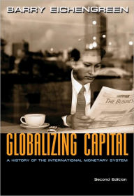 Globalizing Capital: A History of the International Monetary System - Second Edition Barry Eichengreen Author