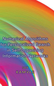 Numerical Algorithms for Personalized Search in Self-organizing Information Networks Sep Kamvar Author