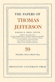 The Papers of Thomas Jefferson, Volume 39: 13 November 1802 to 3 March 1803 - Thomas Jefferson