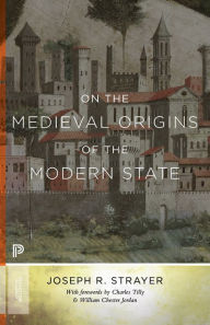 On the Medieval Origins of the Modern State Joseph R. Strayer Author