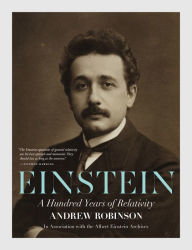 Einstein: A Hundred Years of Relativity Andrew Robinson Author