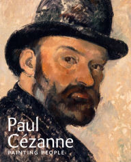 Paul Cézanne: Painting People Mary Tompkins Lewis Author