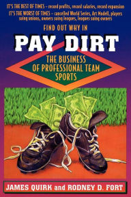 Pay Dirt: The Business of Professional Team Sports James P. Quirk Author