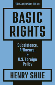 Basic Rights: Subsistence, Affluence, and U.S. Foreign Policy