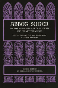 Abbot Suger on the Abbey Church of St. Denis and Its Art Treasures: Second Edition Abbot Suger Author
