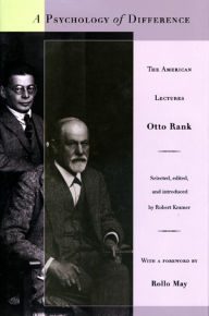 A Psychology of Difference: The American Lectures Otto Rank Author