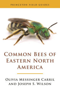 Common Bees of Eastern North America Olivia Messinger Carril Author