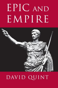Epic and Empire: Politics and Generic Form from Virgil to Milton David Quint Author