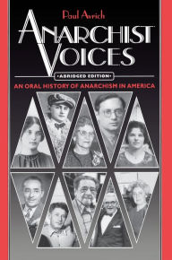 Anarchist Voices: An Oral History of Anarchism in America - Abridged paperback Edition Paul Avrich Author