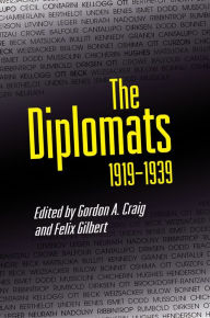 The Diplomats, 1919-1939 Gordon A. Craig Editor