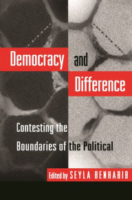 Democracy and Difference: Contesting the Boundaries of the Political Seyla Benhabib Editor
