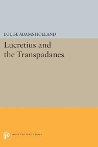 Lucretius and the Transpadanes Louise Adams Holland Author