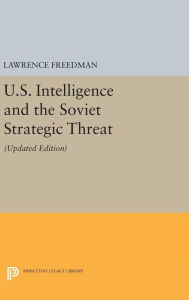 U.S. Intelligence and the Soviet Strategic Threat: Updated Edition Lawrence Freedman Author