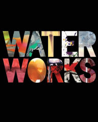 Water Works Peter Frank Foreword by