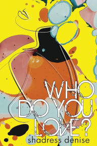 Who Do You Love? Shadress Denise Author