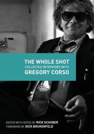 The Whole Shot: Collected Interviews with Gregory Corso