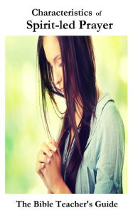 Characteristics of Spirit-led Prayer Gregory Brown Author
