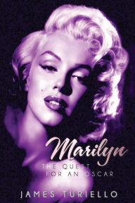 Marilyn Monroe: The Quest for an Oscar James Turiello Author