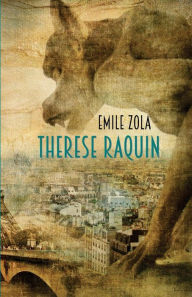 Therese Raquin: A Novel of Passion & Crime Emile Zola Author