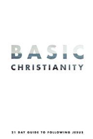 Basic Christianity: A 21 Day Guide to Following Jesus - Parker Green