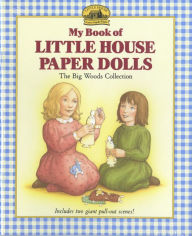 My Book of Little House Paper Dolls Laura Ingalls Wilder Author