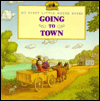 Going to Town (My First Little House Books Series) - Laura Ingalls Wilder