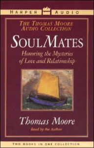 Thomas Moore Boxed Set: Care fo the Soul, Soul Mates (4 Cassettes) - Thomas Moore
