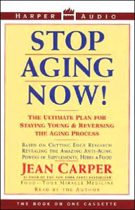 Stop Aging Now! - Jean Carper