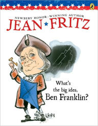 What's the Big Idea, Ben Franklin? Jean Fritz Author