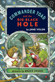 Commander Toad and the Big Black Hole Jane Yolen Author