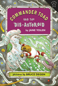 Commander Toad and the Dis-asteroid Jane Yolen Author