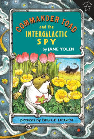 Commander Toad and the Intergalactic Spy Jane Yolen Author