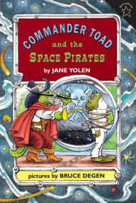Commander Toad and the Space Pirates Jane Yolen Author