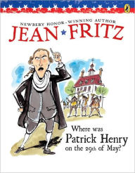 Where Was Patrick Henry on the 29th of May? Jean Fritz Author