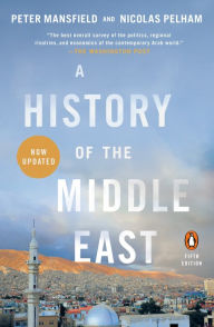 A History of the Middle East: Fifth Edition Peter Mansfield Author