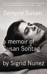 Sempre Susan: A Memoir of Susan Sontag Sigrid Nunez Author