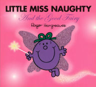 Little Miss Naughty and the Good Fairy (Mr. Men and Little Miss Series) Roger Hargreaves Author