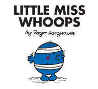 Little Miss Whoops (Mr. Men and Little Miss Series) Roger Hargreaves Author