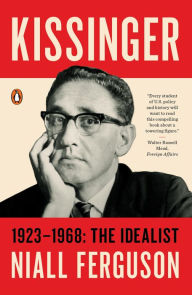 Kissinger: 1923-1968: The Idealist Niall Ferguson Author