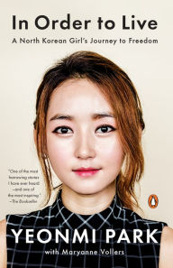 In Order to Live: A North Korean Girl's Journey to Freedom Yeonmi Park Author
