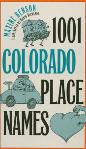 1001 Colorado Place Names Maxine Benson Author