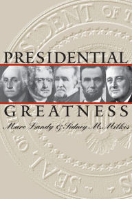 Presidential Greatness Marc Landy Author
