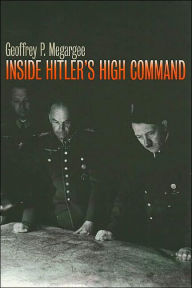 Inside Hitler's High Command Geoffrey P. Megargee Author