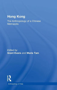 Hong Kong: Anthropological Essays on a Chinese Metropolis Grant Evans Author