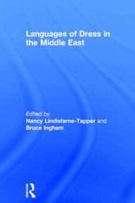 Languages of Dress in the Middle East Bruce Ingham Author
