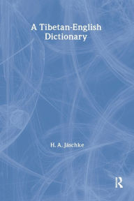 Tibetan-English Dictionary H. A. Jaschke Author