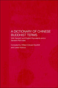 A Dictionary of Chinese Buddhist Terms: With Sanskrit and English Equivalents and a Sanskrit-Pali Index Lewis Hodous Author