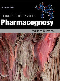 Trease and Evans' Pharmacognosy William Charles Evans BPharm, BSc, PhD, DSc, FIBiol, FLS, FRPharmS Author