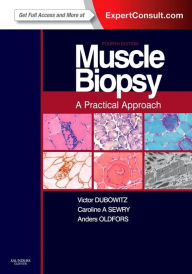 Muscle Biopsy: A Practical Approach: Expert Consult; Online and Print Victor Dubowitz MD, PhD, FRCP, FRCPCH Author